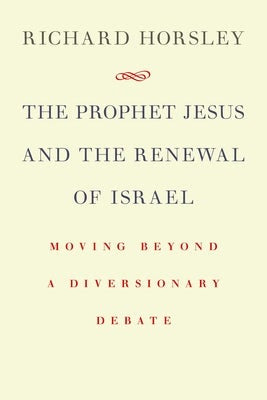 Cover image for The Prophet Jesus and the Renewal of Israel, isbn: 9780802868077