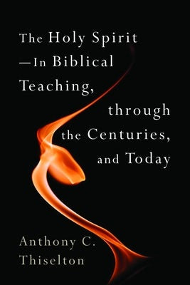Cover image for The Holy Spirit -- In Biblical Teaching, through the Centuries, and Today, isbn: 9780802868756