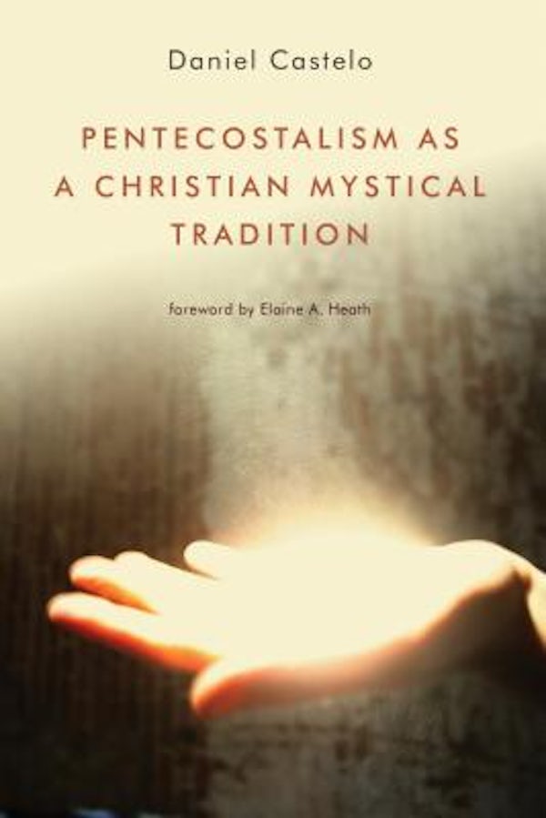 Cover image for Pentecostalism as a Christian Mystical Tradition, isbn: 9780802869562