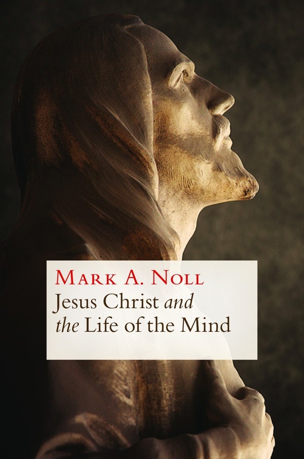 Cover image for Jesus Christ and the Life of the Mind, isbn: 9780802870766