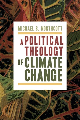 Cover image for A Political Theology of Climate Change, isbn: 9780802870988