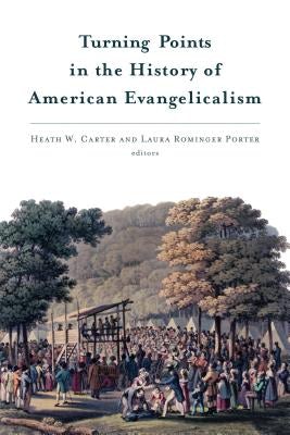 Cover image for Turning Points in the History of American Evangelicalism, isbn: 9780802871527