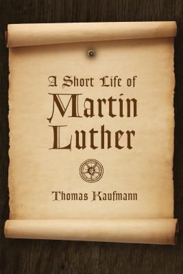 Cover image for A Short Life of Martin Luther, isbn: 9780802871534