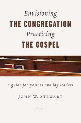 Cover image for Envisioning the Congregation, Practicing the Gospel, isbn: 9780802871640