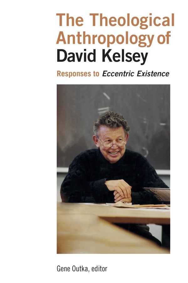 Cover image for The Theological Anthropology of David Kelsey, isbn: 9780802872432