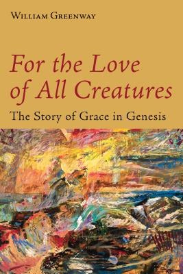 Cover image for For the Love of All Creatures, isbn: 9780802872913