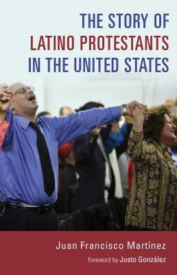 Cover image for The Story of Latino Protestants in the United States, isbn: 9780802873187