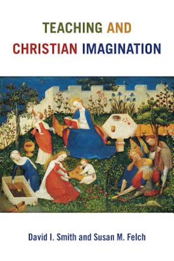 Cover image for Teaching and Christian Imagination, isbn: 9780802873231