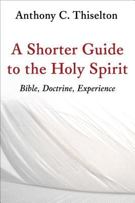 Cover image for A Shorter Guide to the Holy Spirit, isbn: 9780802873491