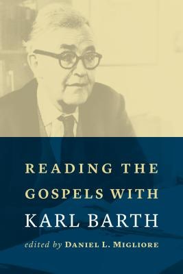 Cover image for Reading the Gospels with Karl Barth, isbn: 9780802873637
