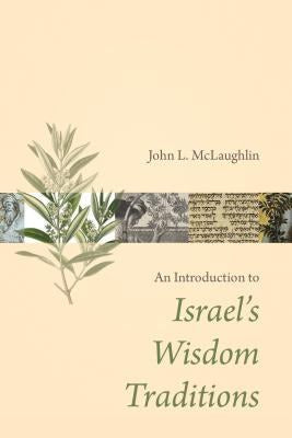 Cover image for An Introduction to Israel's Wisdom Traditions, isbn: 9780802874542