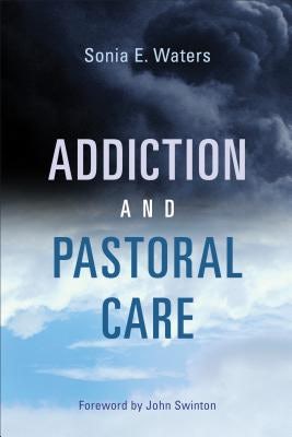 Cover image for Addiction and Pastoral Care, isbn: 9780802875686