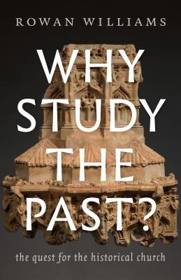 Cover image for Why Study the Past?, isbn: 9780802876478