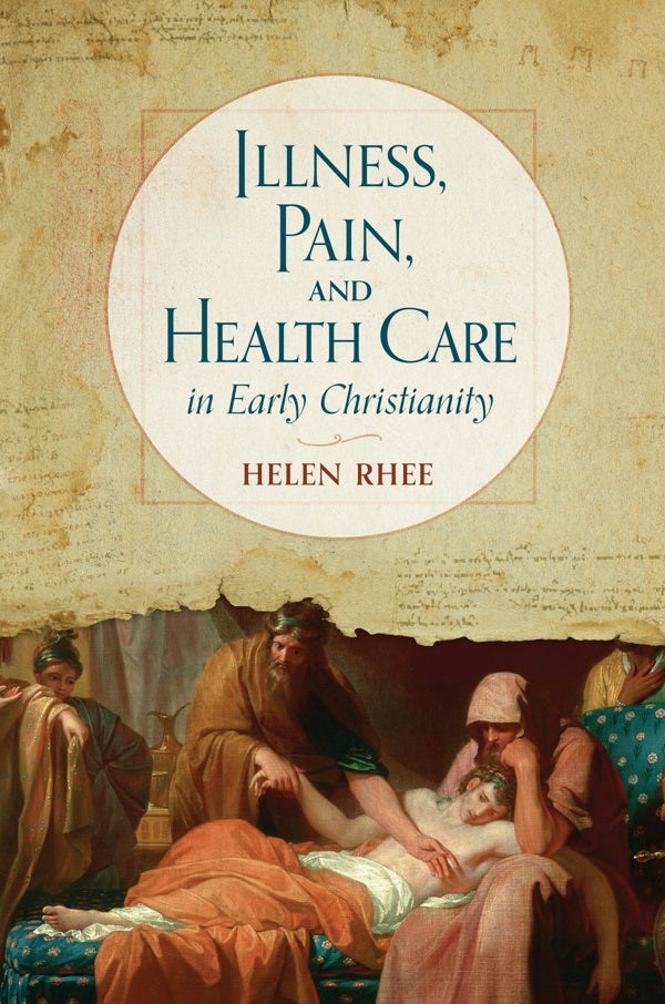 Cover image for Illness, Pain, and Health Care in Early Christianity, isbn: 9780802876843