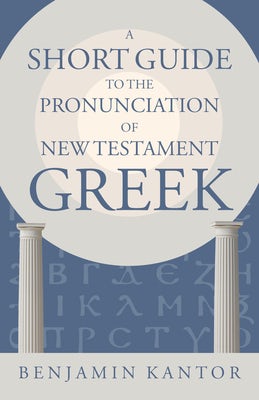 Cover image for A Short Guide to the Pronunciation of New Testament Greek, isbn: 9780802878328