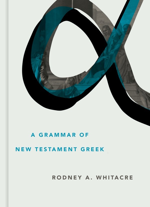 Cover image for A Grammar of New Testament Greek, isbn: 9780802879271