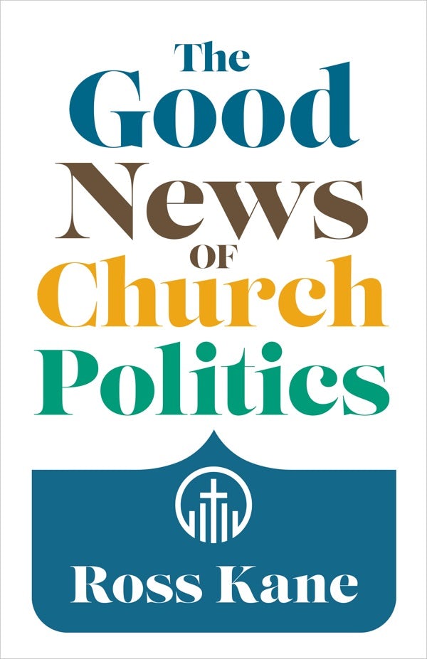 Cover image for The Good News of Church Politics, isbn: 9780802883834