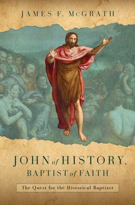Cover image for John of History, Baptist of Faith, isbn: 9780802883995