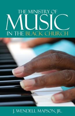 Cover image for The Ministry of Music in the Black Church, isbn: 9780817010577
