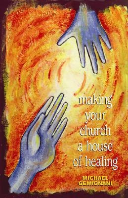 Cover image for Making Your Church a House of Healing, isbn: 9780817015305