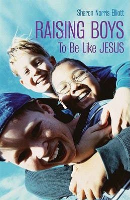 Cover image for Raising Boys to Be Like Jesus, isbn: 9780817015411