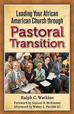 Cover image for Leading Your African American Church Through Pastoral Transition, isbn: 9780817016418