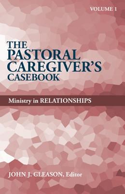 Cover image for The Pastoral Caregiver's Casebook, Volume 1, isbn: 9780817017590