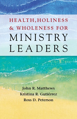 Cover image for Health, Holiness, and Wholeness for Ministry Leaders, isbn: 9780817018092
