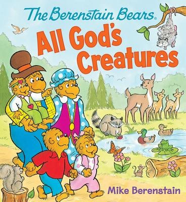 Cover image for The Berenstain Bears All God's Creatures, isbn: 9780824919689