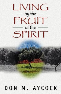 Cover image for Living by the Fruit of the Spirit, isbn: 9780825420030