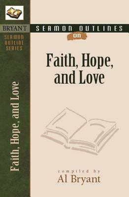 Cover image for Sermon Outlines on Faith, Hope, and Love, isbn: 9780825420559