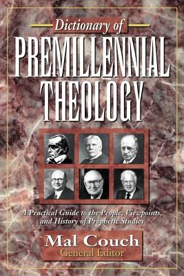 Cover image for Dictionary of Premillennial Theology, isbn: 9780825424106