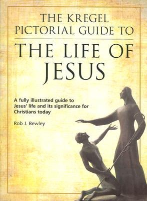 Cover image for The Kregel Pictorial Guide to the Life of Jesus, isbn: 9780825424946