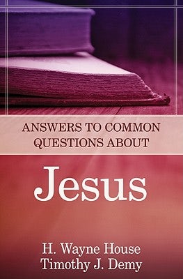 Cover image for Answers to Common Questions about Jesus, isbn: 9780825426544