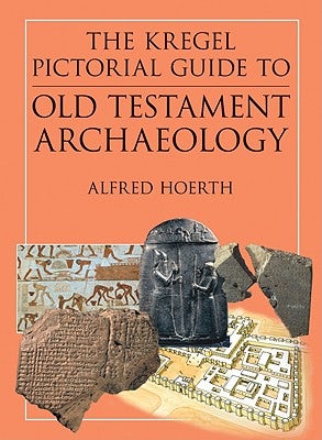 Cover image for The Kregel Pictorial Guide to Old Testament Archaeology, isbn: 9780825427404