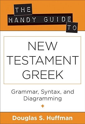 Cover image for The Handy Guide to New Testament Greek, isbn: 9780825427435