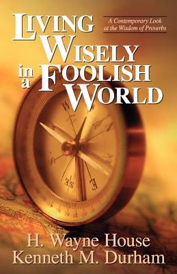 Cover image for Living Wisely in a Foolish World, isbn: 9780825428777