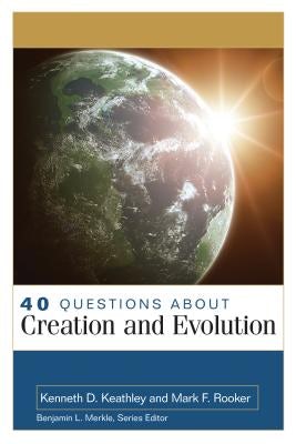 Cover image for 40 Questions about Creation and Evolution, isbn: 9780825429415