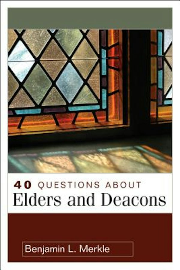 Cover image for 40 Questions about Elders and Deacons, isbn: 9780825433641