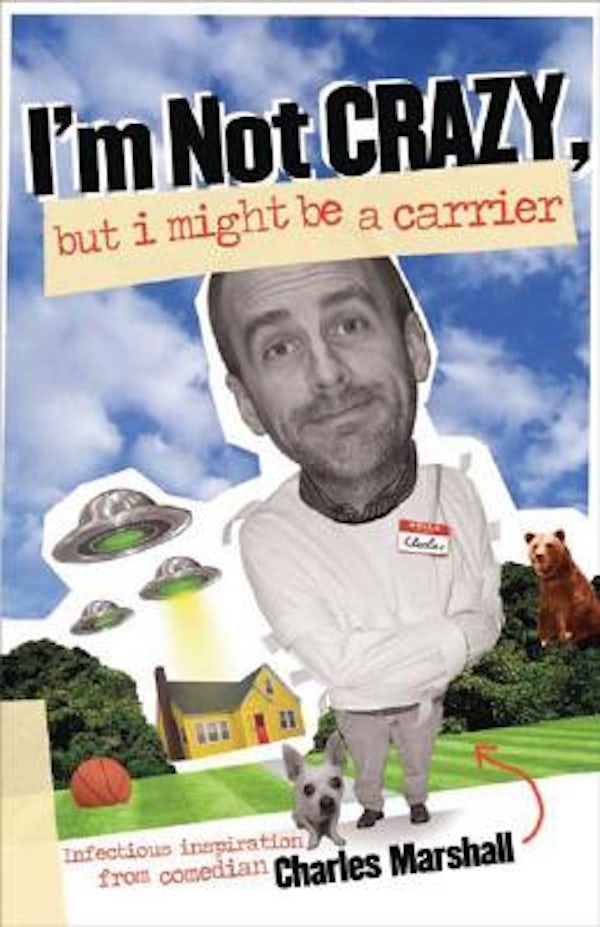 Cover image for I'm Not Crazy, But I Might Be a Carrier, isbn: 9780825434198