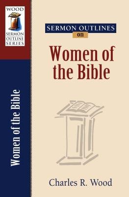 Cover image for Sermon Outlines on Women of the Bible, isbn: 9780825441417
