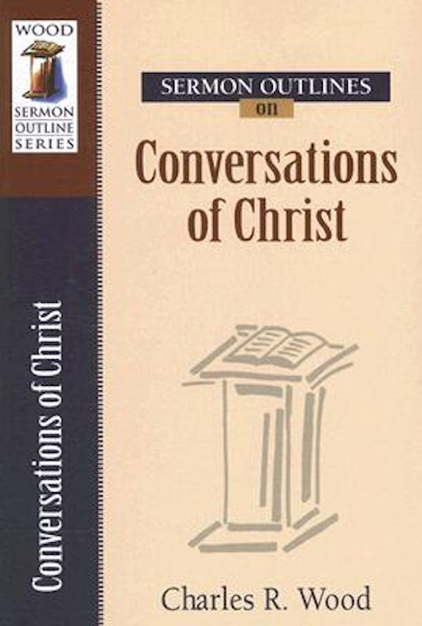 Cover image for Sermon Outlines on Conversations of Christ, isbn: 9780825441806