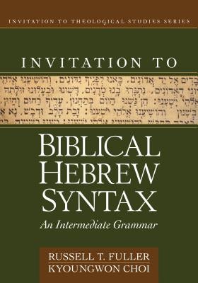 Cover image for Invitation to Biblical Hebrew Syntax, isbn: 9780825442575