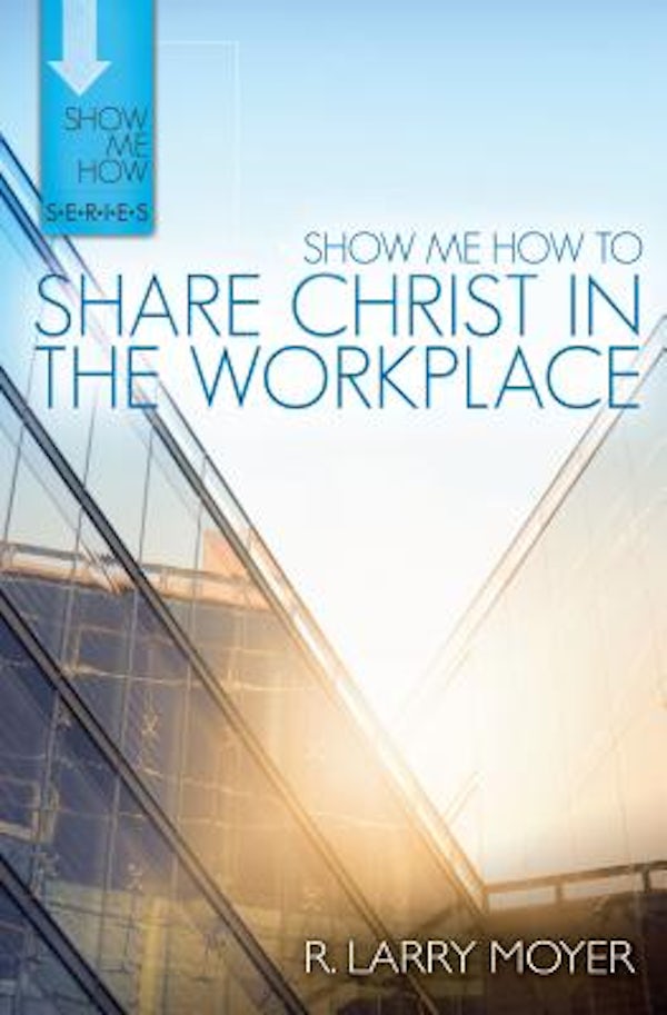 Cover image for Show Me How to Share Christ in the Workplace, isbn: 9780825442698