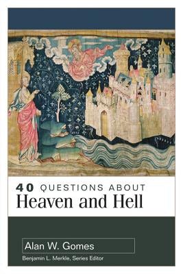 Cover image for 40 Questions about Heaven and Hell, isbn: 9780825442766