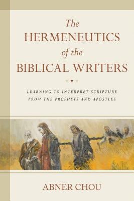 Cover image for The Hermeneutics of the Biblical Writers, isbn: 9780825443244