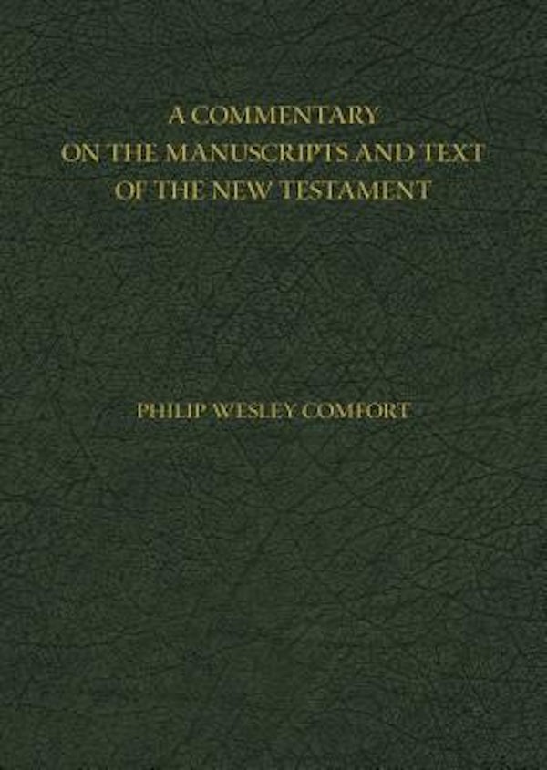 Cover image for A Commentary on the Manuscripts and Text of the New Testament, isbn: 9780825443404