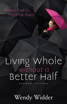 Cover image for Living Whole Without a Better Half, isbn: 9780825443435