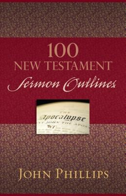 Cover image for 100 New Testament Sermon Outlines, isbn: 9780825443749