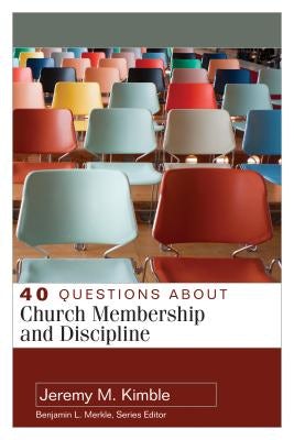 Cover image for 40 Questions about Church Membership and Discipline, isbn: 9780825444456